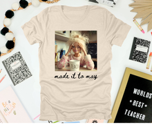 Load image into Gallery viewer, Made it to May
