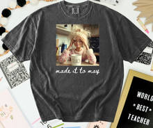 Load image into Gallery viewer, Made it to May
