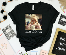 Load image into Gallery viewer, Made it to May
